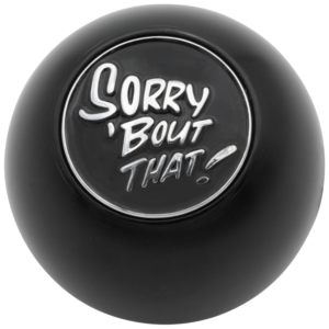 Pommeau "Sorry 'Bout That !" pour levier de vitesse